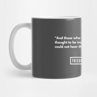 Those Who Were Seen Dancing Quote Apparel Mug